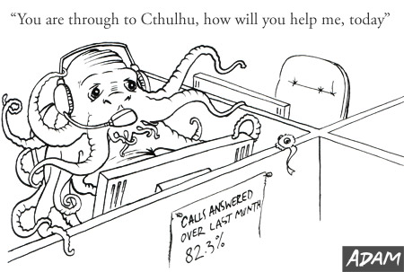 You are through to Cthulhu, how will you help me, today