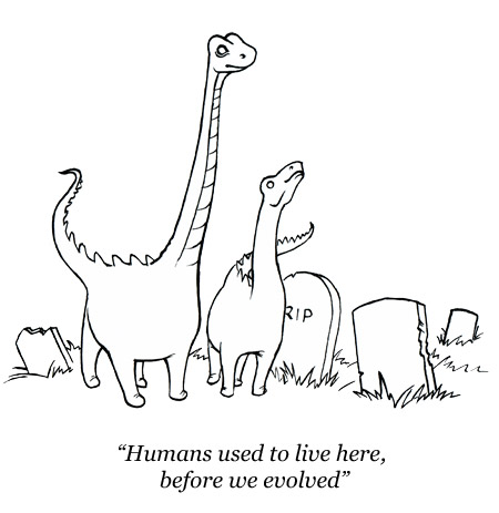 Humans used to live here before we evolved