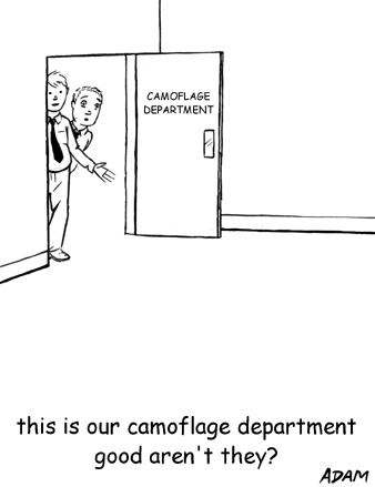 This is our camouflage department good aren't they?