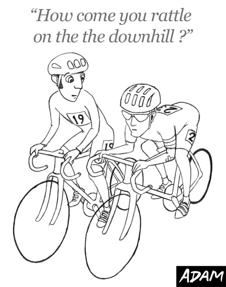 How come you rattle on the downhill